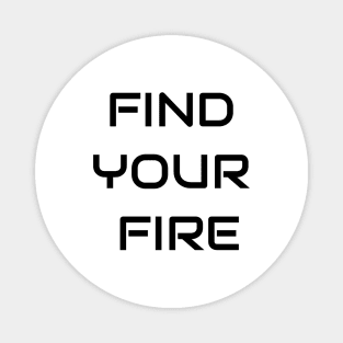 Find Your Fire Magnet